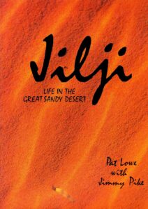 Jilji Life in the great sandy desert Pat Lowe Jimmy Pike