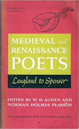 Medieval and Renaissance Poets- Langland to Spenser Edited by WH Auden and Norman Holmes Pearson