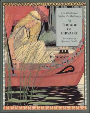 The Age of Chivalry Thomas Bulfinch Giovanni Caselli