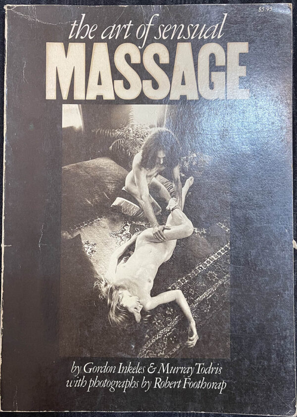 The Art of Sensual Massage Gordon Inkeles Murray Todris Robert Foothorap