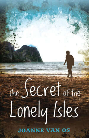 The Secret of the Lonely Isles Joanne Van Os