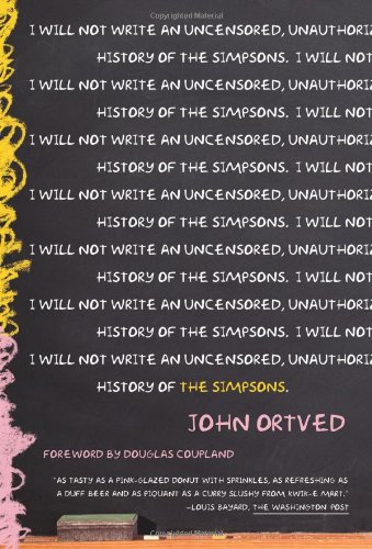 The Simpsons - An Uncensored, Unauthorized History John Ortved