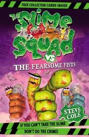 The Slime Squad vs The Fearsome Fists Steve Cole Woody Fox