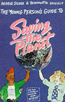 The Young Person's Guide to Saving the Planet Debbie Silver Bernadette Vallely Christine Roche