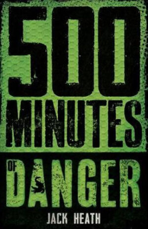 500 Minutes of Danger Jack Heath