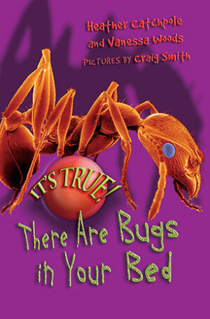 There Are Bugs in Your Bed Heather Catchpole Vanessa Woods Craig Smith