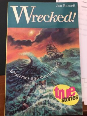 Wrecked Mysteries and disasters at sea Jan Bassett