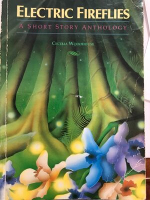 Electric Fireflies A Short Story Anthology Cecelia Woodhouse