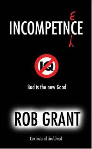Incompetence Rob Grant
