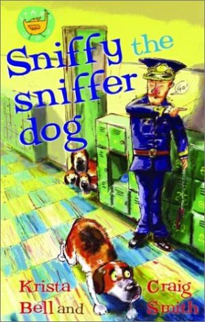 Sniffy the Sniffer Dog Krista Bell Craig Smith
