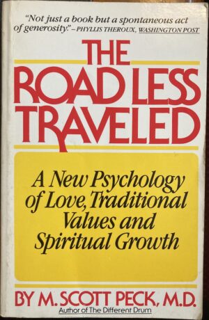 The Road Less Traveled A New Psychology of Love, Traditional Values and Spiritual Growth M Scott Peck