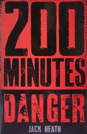 200 Minutes of Danger Jack Heath