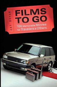 Films to Go 100 Memorable Movies for Travellers & Others