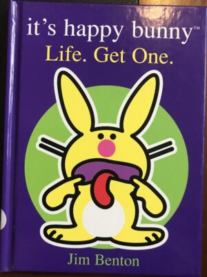 It's a Happy Bunny- Life. Get One Jim Benton