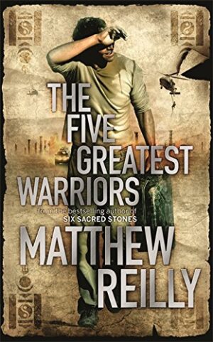The Five Greatest Warriors Matthew Reilly
