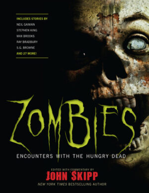 Zombies- Encounters with the Hungry Dead Edited by John Skipp
