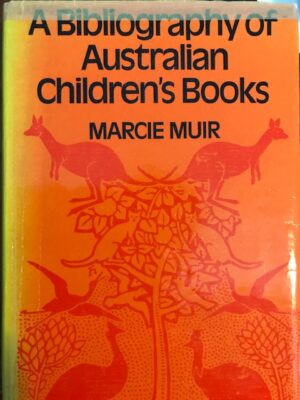 A Bibliography of Ausralian Children's Books Marcie Muir