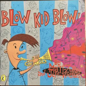 Blow Kid, Blow! Matt Zurbo Jeff Raglus