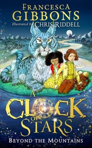 A Clock of Stars Beyond the Mountains Francesca Gibbons Chris Riddell