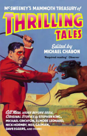 McSweeney's Mammoth Treasury of Thrilling Tales Edited by Michael Chabon