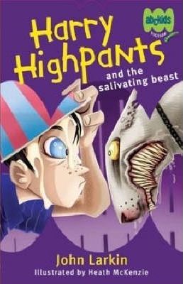 Harry Highpants and the Salivating Beast John Larkin Heath McKenzie