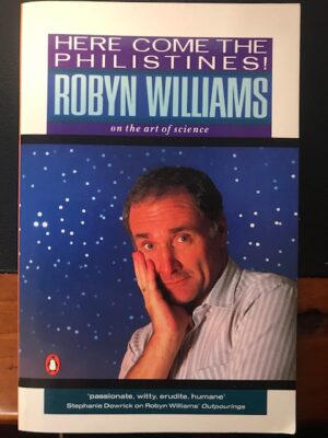 Here Come The Philistines Robyn Williams on the Art of Science
