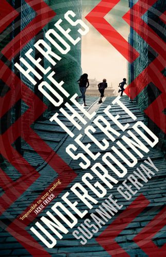 Heroes of the Secret Underground Susanne Gervay