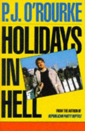Holidays in Hell PJ O'Rourke