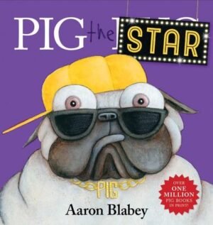 Pig the Star Aaron Blabey