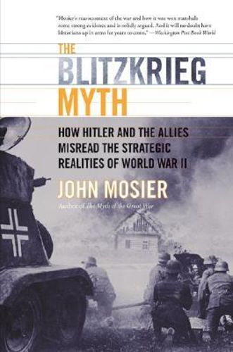 The Blitzkrieg Myth John Mosier