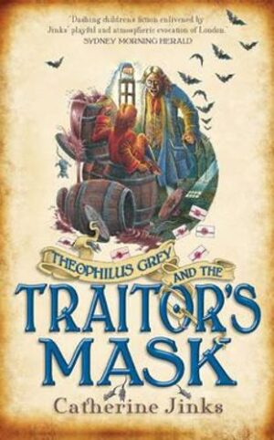 Theophilus Grey and the Traitor's Mask Catherine Jinks