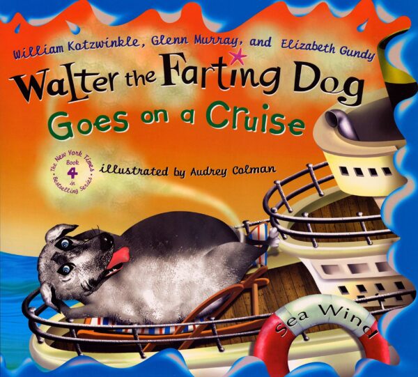 Walter the Farting Dog Goes on a Cruise William Kotzwinkle, Glenn Murray Elizabeth Gundy Audrey Colman