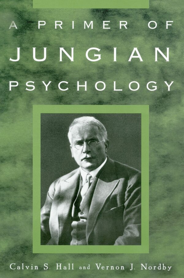 A Primer of Jungian Psychology Calvin S Hall Vernon J Nordby