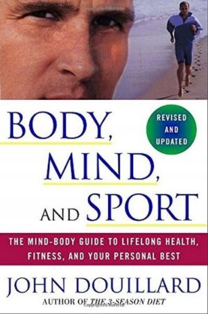 Body, Mind, and Sport John Douillard