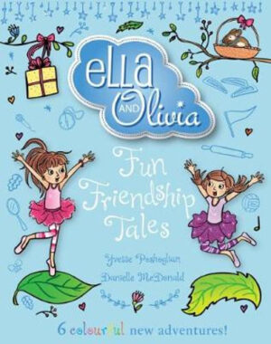 Ella and Olivia Treasury #3- Fun Friendship Tales Yvette Poshoglian Danielle McDonald