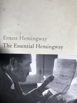 Ernest Hemingway The Essential Hemingway