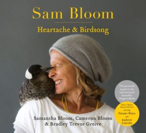 Sam Bloom- Heartache & Birdsong Samantha Bloom Cameron Bloom and Bradley Trevor Grieve