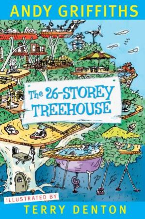 The 26-Storey Treehouse Andy Griffiths Terry Denton