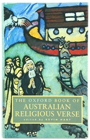 The Oxford Book of Australian Religious Verse Edited by Kevin Hart