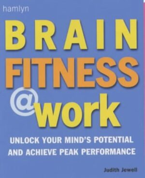 Brain Fitness at Work Judith Jewell