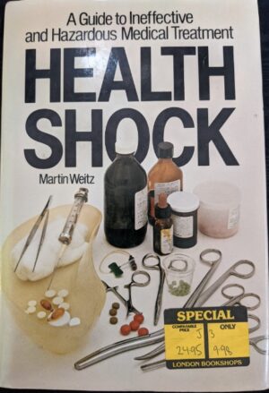 Health Shock- A Guide to Ineffective and Hazardous Medical Treatment Martin Weitz