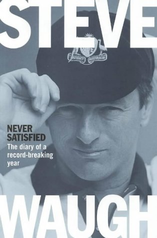 Never satisfied- The diary of a record-breaking year Steve Waugh