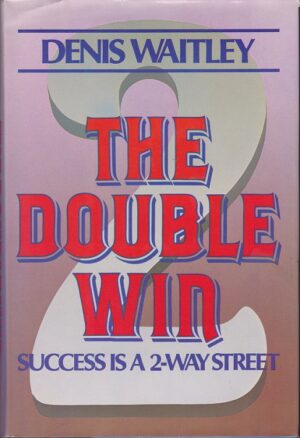 The Double Win:Success Is a 2-Way Street Denis Waitley