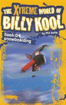 The Xtreme World of Billy Kool- Snowboarding Phil Kettle
