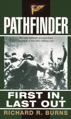 Pathfinder- First In, Last Out- A Memoir of Vietnam Richard R Burns