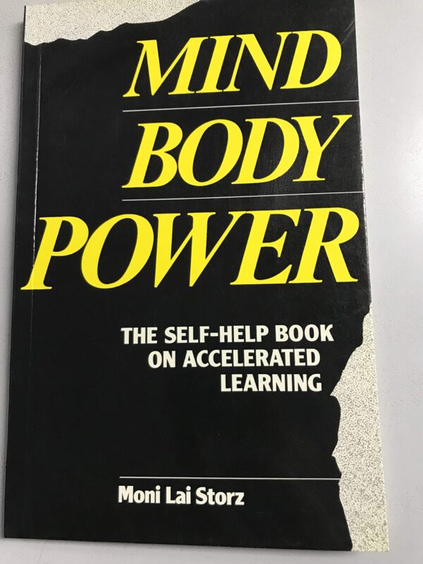 Mind - Body Power- The Self-Help Book on Accelerated Learning Moni Lai Storz