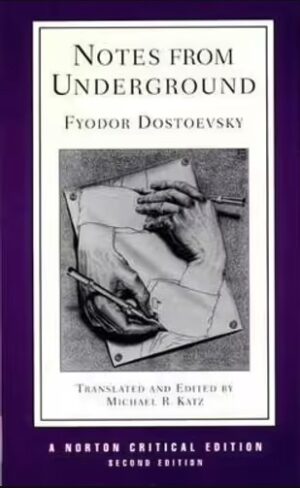 Notes from Underground Fyodor Dostoevsky Translated and edited by Michael R Katz