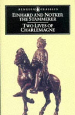 Two Lives of Charlemagne Translated by Lewis Thorpe Einhard and Notker the Stammerer