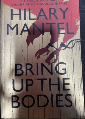 Bring Up the Bodies Hilary Mantel Thomas Cromwell