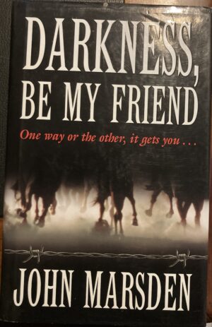 Darkness, Be My Friend By John Marsden 4 in Tomorrow Series